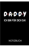 D A D D Y Ich Bin Für Dich Da! Notizbuch: A5 Notizbuch BLANKO als Geschenk zum Geburtstag für Papa - Danke-buch - Für Väter zum Vatertag - schöne Geburtstagsgeschenkidee - Journal - Kalender