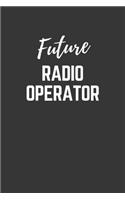 Future Radio Operator Notebook: Lined Journal (Gift for Aspiring Radio Operator), 120 Pages, 6 x 9, Matte Finish