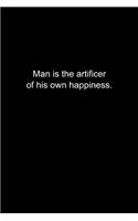 Man is the artificer of his own happiness.: Journal or Notebook (6x9 inches) with 120 doted pages.