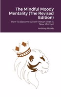 The Mindful Moody Mentality (The Revised Edition)