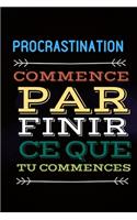 Journal Procrastination - Commence par finir ce que tu commences