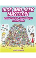 Hide and Seek Masters! A Kids Find the Hidden Object Activity Book