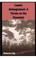 Cosmic Entanglement: A Throne on the Mountain