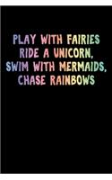 Play With Fairies Ride A Unicorn Swim With Mermaids Chase Rainbows: Prayer Journal Jesus