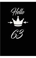 Hello 63: funny and cute blank lined journal Notebook, Diary, planner Happy 63rd sixty-third Birthday Gift for sixty three year old daughter, son, boyfriend, 