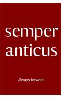 semper anticus - Always forward: College Rule Lined Latin Phrase Journal, Notebook, Diary for Writing