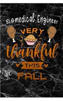 Biomedical Engineer very thankful this fall