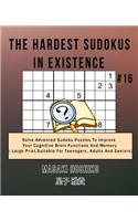 The Hardest Sudokus In Existence #16: Solve Advanced Sudoku Puzzles To Improve Your Cognitive Brain Functions And Memory ( Large Print&#65292;Suitable For Teenagers, Adults And Seniors)
