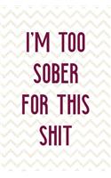 I'm Too Sober For This Shit
