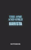 The One And Only Barista Notebook: 6x9 inches - 110 ruled, lined pages - Greatest Passionate working Job Journal - Gift, Present Idea