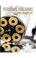 Personal Firearms Logbook & Inventory: Keep your Guns Inventory, Acquisition & Disposition In One Place; Recorder Keeper Notebook; Great Gift For Gun Owners;