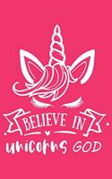Believe unicorns god: A 101 Page Prayer notebook Guide For Prayer, Praise and Thanks. Made For Men and Women. The Perfect Christian Gift For Kids, Teens, College Students