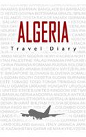 Algeria Travel Diary: Travel and vacation diary for Algeria. A logbook with important pre-made pages and many free sites for your travel memories. For a present, notebook