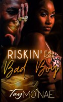 Riskin It All For A Bad Boy: A Standalone Novel