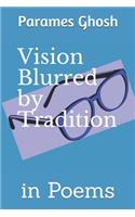 Vision Blurred by Tradition