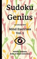 Sudoku Genius Mind Exercises Volume 1: Mobile, Alabama State of Mind Collection