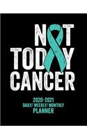 Not Today Ovarian Cancer: 2020 -2021 Daily/ Weekly/ Monthly Planner: Ovarian Cancer Awareness: 2-Year Personal Planner with Grid Calendar Teal Ribbon Appointment and Wellness
