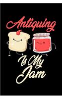 Antiquing is My Jam: Funny Antiquing Journal (Diary, Notebook) Christmas & Birthday Gift for Antiquing Enthusiasts
