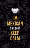 I'm Mexican & We Don't Keep Calm