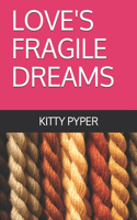 Love's Fragile Dreams