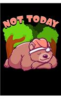 Not Today: Cute & Funny Not Today Lazy Bear Sleepy Cub Hibernation Pun Blank Composition Notebook for Journaling & Writing (120 Lined Pages, 6" x 9")