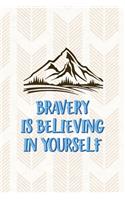 Bravery Is Believing In Yourself