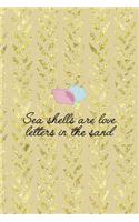 Sea Shells Are Love Letters In The Sand