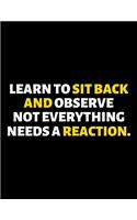 Learn To Sit Back And Observe Not Everything Needs A Reaction
