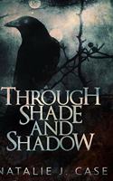 Through Shade and Shadow (Shades and Shadows Book 1)