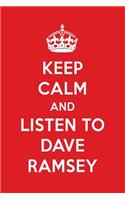 Keep Calm and Listen to Dave Ramsey: Dave Ramsey Designer Notebook