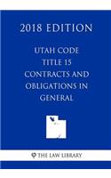 Utah Code - Title 15 - Contracts and Obligations in General (2018 Edition)