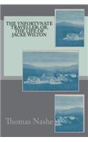 The Vnfortvnate Traveller; Or, the Life of Jacke Wilton