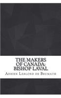 The Makers of Canada: Bishop Laval