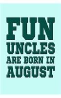 Fun Uncles Are Born in August: Great Journal for Fun Uncles