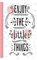 Enjoy the Little Things
