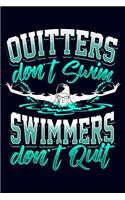 Quitters Don't Swim and Swimmers Don't Quit: Swimmer Journal; Gift for Swimmers; Swimming Team Coach Gift; Swim Pool Summer Gift; 6 X 9 100 Lined Pages; Memory and Keepsake Journal