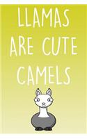 Llamas Are Cute Camels: A Perfect Gift For Llama Lovers And Llamas At Heart, 110 Lined Page Journal and 30 Lines Per Page, 6x9, Professionally Designed (Journal, Notebooks,
