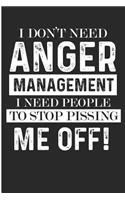 I Don't Need Anger Management I Need People to Stop Pissing Me Off!: Funny Anger Management College Ruled Paper