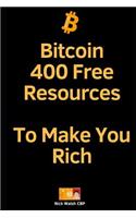 Bitcoin: 400 Free Resources To Make You Rich: Bitcoin: Trader, Educator, Consultant, Sales, Staking, Marketing, Miner, Programmer? So Many Ways To Get Rich I