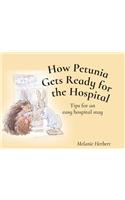 How Petunia Gets Ready for the Hospital