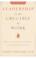 Leadership in the Crucible of Work