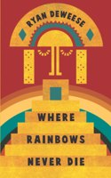 Where Rainbows Never Die