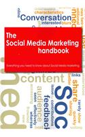 The Social Media Marketing Handbook - Everything You Need to Know about Social Media Marketing
