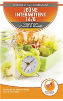 Jeûne Intermittent 16/8: Guide Du Débutant Pour Les Femmes Et Les Hommes - Protocole De Perte De Poids Sans Effort (Livre En Français / Intermittent Fasting In French)