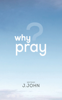 Why Pray?