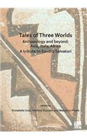 Tales of Three Worlds - Archaeology and Beyond: Asia, Italy, Africa