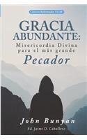 Gracia Abundante: Misericordia Divina Para El MÃ¡s Grande Pecador