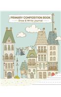 Primary Composition Book: Draw & Write Journal (Cute and Whimsical Series)
