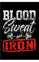 Blood Sweat and Iron: Lined Journal Notebook for Weight Lifters, Exercise Log, Bodybuilding Book