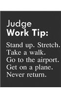 Judge Work Tip: Stand Up. Stretch. Take a Walk. Go to the Airport. Get on a Plane. Never Return.: Calendar 2019, Monthly & Weekly Planner Jan. - Dec. 2019